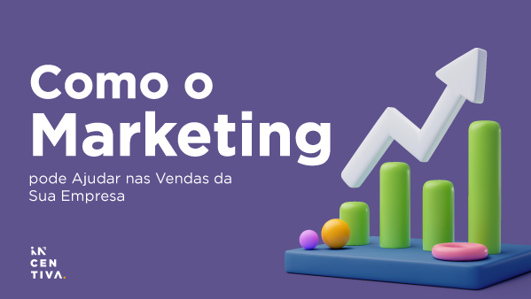 Como o Marketing pode Ajudar nas Vendas da Sua Empresa